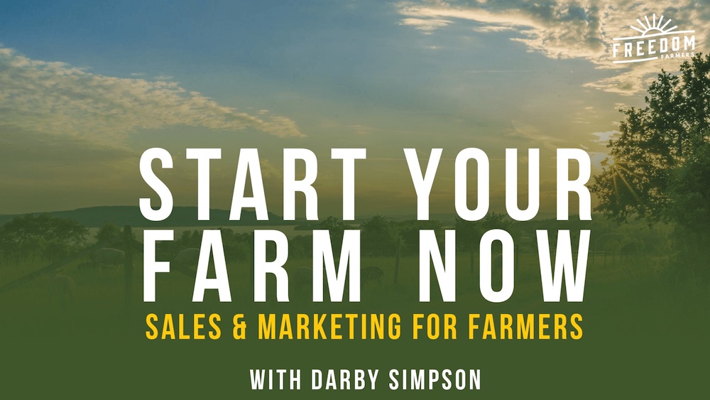 Start Your Farm Now – Sales, Marketing & Business with Darby Simpson