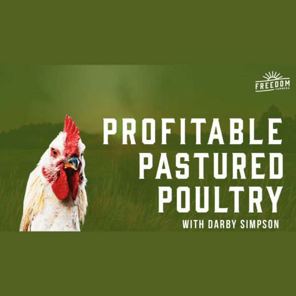 Profitable Pastured Poultry with Darby Simpson